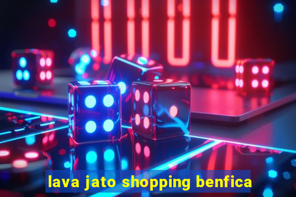 lava jato shopping benfica